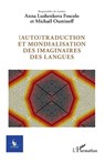 (Auto)traduction et mondialisation des imaginaires des langues - Collectif - 9782336472102