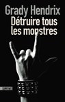 Détruire tous les monstres - Grady Hendrix - 9782355848278