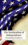 The Declaration of Independence - Thomas Jefferson (Declaration) ; James Madison (Constitution) ; Founding Fathers - 9782378079284