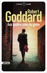 Aux quatre coins du globe - Robert Goddard - 9782383993155