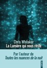 La lumière qui nous reste, le nouveau roman bouleversant de Chris Whitaker - Chris Whitaker - 9782383993469