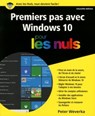 Premiers pas avec Windows 10 Pour les Nuls NE - Peter Weverka - 9782412021347