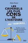 Les criminels les plus cons de l'histoire - Au tribunal - Alain Bauer - 9782412080689