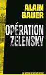Opération Zelensky, une mission de l'agence Mozart - roman, Ukraine, guerre - Alain Bauer - 9782412103852