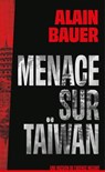 Menace sur Taïwan, une mission de l'agence Mozart - roman, Chine, guerre - Alain Bauer - 9782412103869