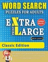 WORD SEARCH PUZZLES EXTRA LARGE PRINT FOR ADULTS - CLASSIC EDITION - Delta Classics - The LARGEST PRINT WordSearch Game for Adults And Seniors - Find 2000 Cleverly Hidden Words - Have Fun with 100 Jumbo Puzzles (Activity Book) - Delta Classics - 9782491792060