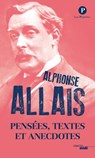 Pensées Textes et Anecdotes, de Alphonse Allais -Nouvelle édition 2016 - Alphonse Allais - 9782749149769