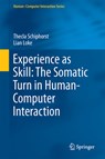Experience as Skill: The Somatic Turn in Human-Computer Interaction - Thecla Schiphorst ; Lian Loke - 9783030061968