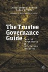 The Trustee Governance Guide - Christopher K. Merker ; Sarah W. Peck - 9783030210878