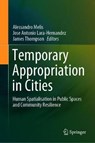 Temporary Appropriation in Cities - MELIS,  Alessandro ; Lara-Hernandez, Jose Antonio ; Thompson, James - 9783030321192