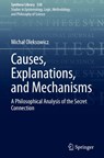 Causes, Explanations, and Mechanisms - Michal Oleksowicz - 9783032192516