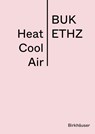 Heat Cool Air - ETH Zurich - BUK ETH Zurich - BUK - 9783035628968