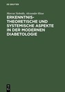 Erkenntnistheoretische und systemische Aspekte in der modernen Diabetologie - Marcus Siebolds ; Alexander Risse - 9783110173475