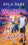 Wanna be my lover - Ayla Dade - 9783328112495