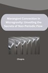 Marangoni Convection in Microgravity: Unveiling the Secrets of Non-Periodic Flow - Chopra - 9783384262370