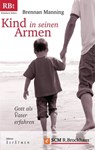 Kind in seinen Armen - Brennan Manning - 9783417227222
