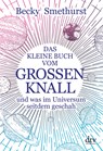 Das kleine Buch vom großen Knall - Becky Smethurst - 9783423282543