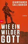 Wie ein wilder Gott - Gianfranco Calligarich - 9783442775958