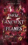 These Ancient Flames 2: Burn - Melanie Lane - 9783522900089