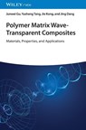 Polymer Matrix Wave-Transparent Composites - Junwei (Northwestern Polytechnical University Gu ; Yusheng (Northwestern Polytechnical University Tang ; Jie (Northwestern Polytechnical University Kong ; Jing (AVIC the First Aircraft Institute Dang - 9783527350995