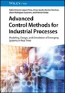 Advanced Control Methods for Industrial Processes - Pablo A. López-Pérez ; Omar Jacobo Santos Sánchez ; Liliam Rodríguez Guerrero ; Patricio Ordaz - 9783527844180