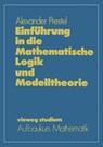 Einführung in die Mathematische Logik und Modelltheorie - Alexander Prestel - 9783528072605