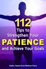 112 Tips to Strengthen Your Patience and Achieve Your Goals - santos omar medrano chura - 9783565289066