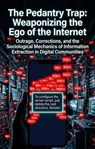The Pedantry Trap: Weaponizing the Ego of the Internet - Robert R. Ferguson - 9783565347728