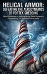 Helical Armor: Defeating the Aerodynamics of Vortex Shedding - Jonathan J. Brown - 9783565376896