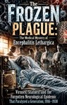 The Frozen Plague: The Medical Mystery of Encephalitis Lethargica - Danielle Allen - 9783565495924
