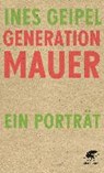 Generation Mauer. Ein Porträt - GEIPEL,  Ines - 9783608947496