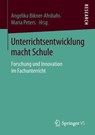 Unterrichtsentwicklung Macht Schule - Angelika Bikner‐ahsbahs ; Maria Peters - 9783658204860