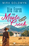 Die Farm von Maple Creek | Der Auftakt der berührenden Familiensaga von Mira Goldwyn - Mira Goldwyn ; Annette Böhler - 9783690288040