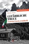 Gefährliche Treue. Lorenz Lovis ermittelt - Heidi Troi - 9783710450556