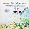 Die Helden des Unterwasserwaldes - Stephanie Helber - 9783730818800