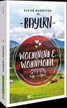 Kleine Auszeiten in Bayern - Mareike Busch ; Wilfried Und Lisa Bahnmüller ; Rainer D. Kröll - 9783734334115