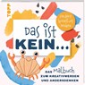 Das ist kein ... Das Malbuch zum Kreativwerden und Andersdenken - Frechverlag - 9783735892782
