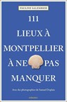 111 Lieux à Montpellier à ne pas manquer - Pauline Salembier - 9783740812928