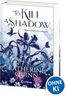 To Kill A Shadow (Die verfluchten Lande, Band 1) - Katherine Quinn - 9783743220966