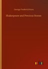 Shakespeare and Precious Stones - George Frederick Kunz - 9783752309157