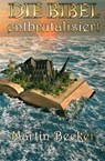 DIE BIBEL - entbrutalisiert - Martin Becker - 9783753190693
