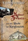Meister Frantz und der Hecht im Karpfenteich - Edith Parzefall - 9783756819812