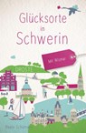 Glücksorte in Schwerin. Mit Wismar - Beate Schümann - 9783770027538