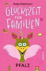 Glückszeit für Familien - Pfalz - Katja Edelmann - 9783770027989
