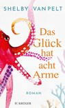 Das Glück hat acht Arme - Shelby Van Pelt - 9783810530820