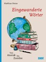 Eingewanderte Wörter - Matthias Heine - 9783832199784