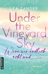Under the Vineyard Sky - Wenn wir endlich echt sind - Lea Zander - 9783839281055