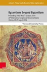 Byzantium Beyond Byzantium - Dr. Adrian C. Pirtea ; Dr. Giulia Rossetto ; PD Dr. Nikolaos Zagklas - 9783847120124