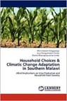 Household Choices & Climatic Change Adaptation in Southern Malawi - Phiri-Innocent Pangapanga ; Lucy Thangalimodzi Tembo ; Charles Blessings Laurence Jumbe - 9783848497966