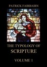 The Typology of Scripture, Volume 1 - Patrick Fairbairn - 9783849650650